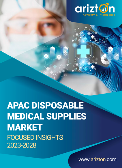 APAC Disposable Medical Supplies Market - Focused Insights 2023-2028