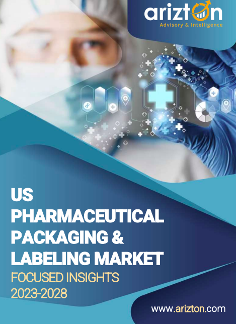 US Pharmaceutical Packaging & Labeling Market - Focused Insights 2023-2028 